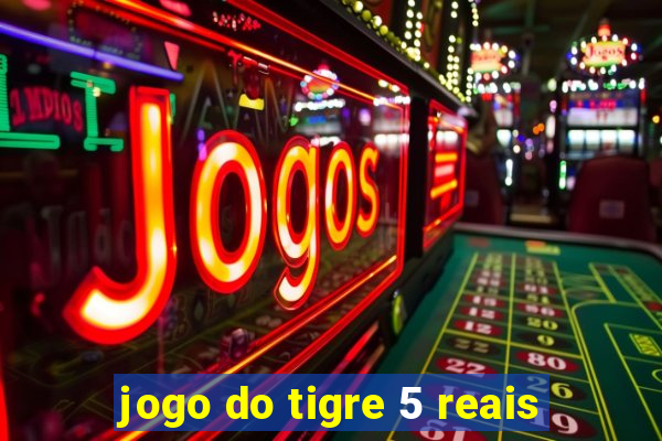 jogo do tigre 5 reais