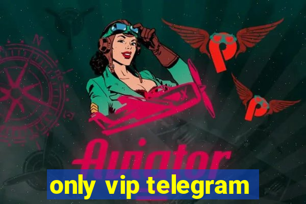 only vip telegram