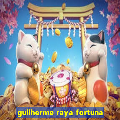 guilherme raya fortuna