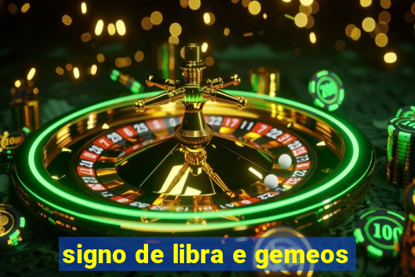 signo de libra e gemeos