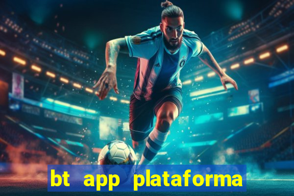 bt app plataforma de jogos