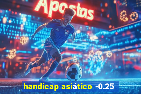 handicap asiático -0.25