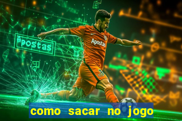 como sacar no jogo do tigrinho