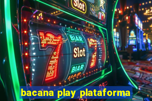 bacana play plataforma