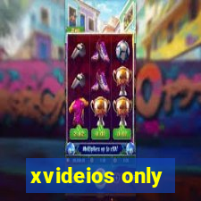 xvideios only