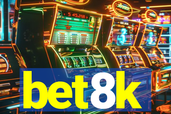 bet8k