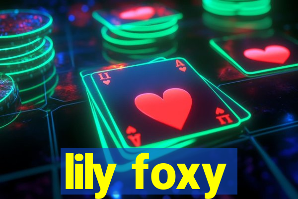 lily foxy