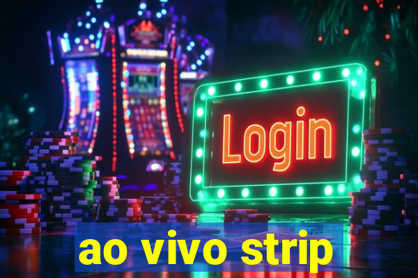 ao vivo strip