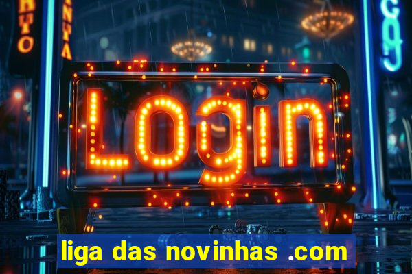 liga das novinhas .com