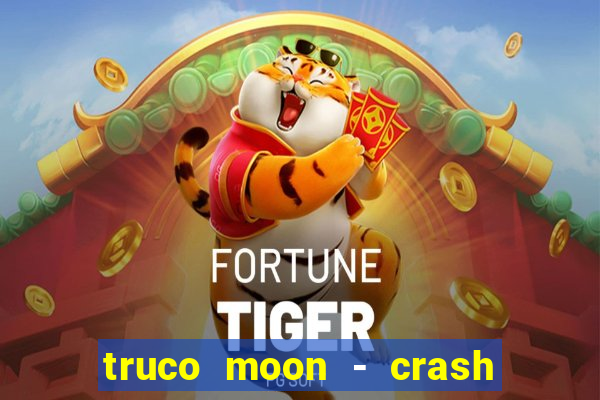 truco moon - crash & poker