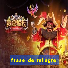 frase de milagre de deus