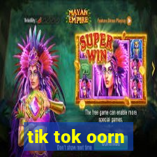 tik tok oorn