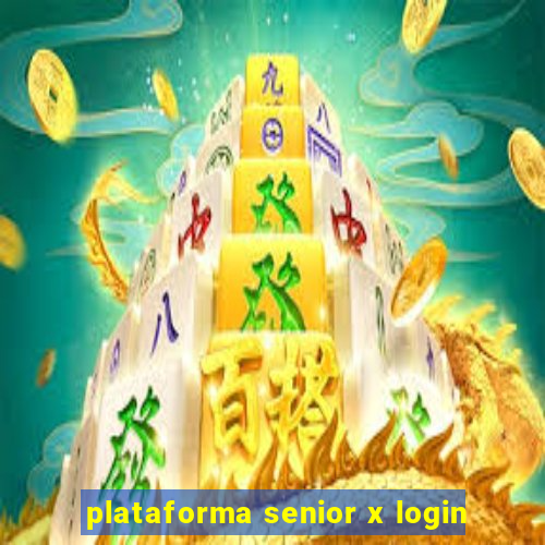 plataforma senior x login