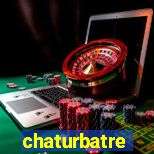 chaturbatre