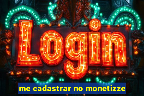 me cadastrar no monetizze