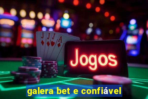 galera bet e confiável