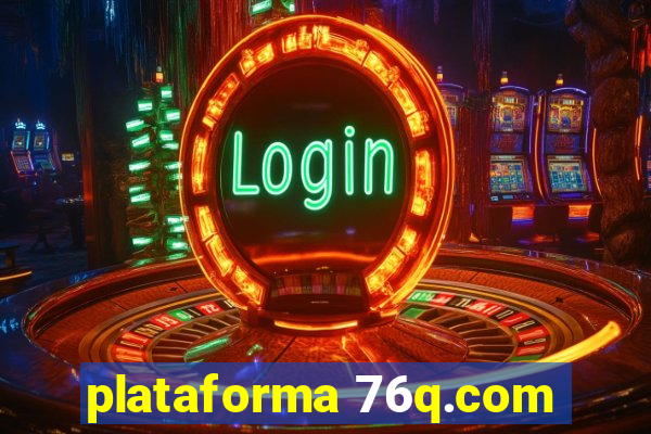 plataforma 76q.com