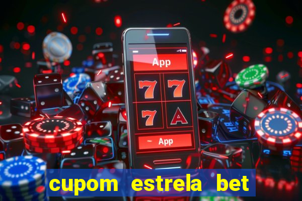 cupom estrela bet primeiro deposito