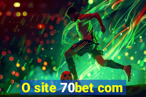 O site 70bet com