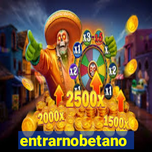 entrarnobetano