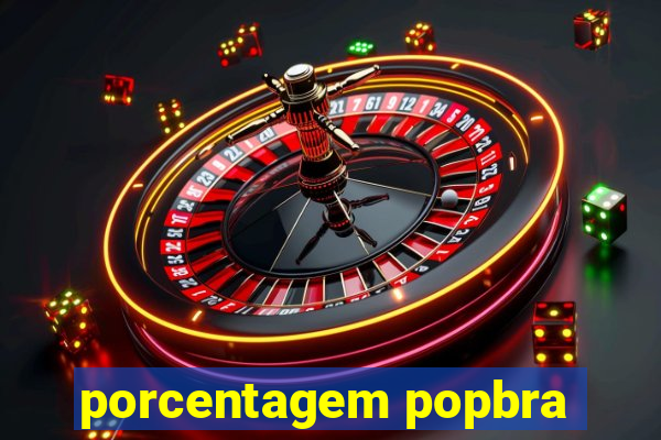 porcentagem popbra