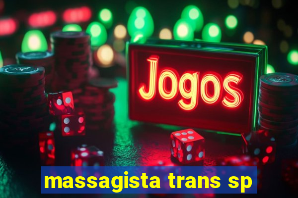 massagista trans sp