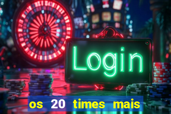 os 20 times mais antigos do brasil