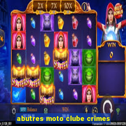 abutres moto clube crimes