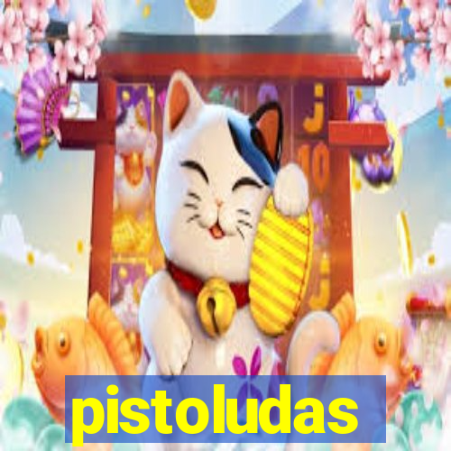 pistoludas