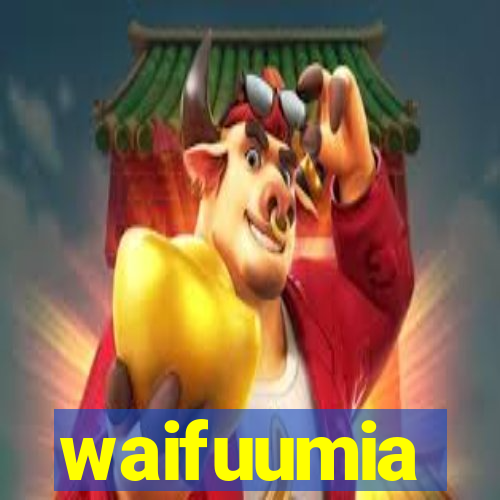 waifuumia