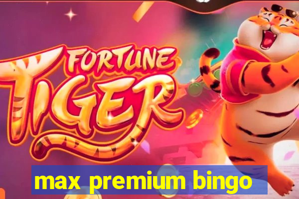 max premium bingo