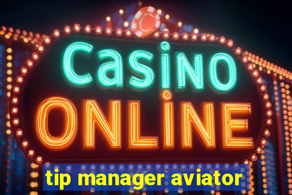 tip manager aviator