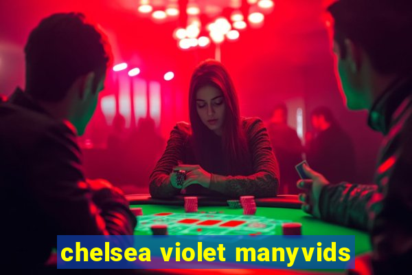 chelsea violet manyvids