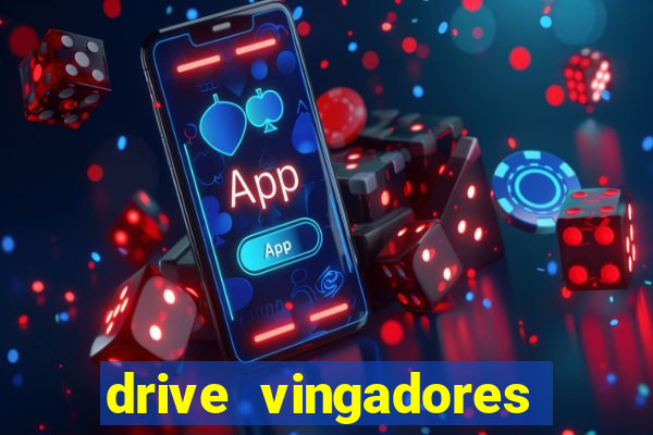 drive vingadores guerra infinita