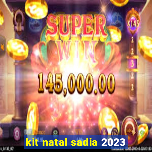 kit natal sadia 2023