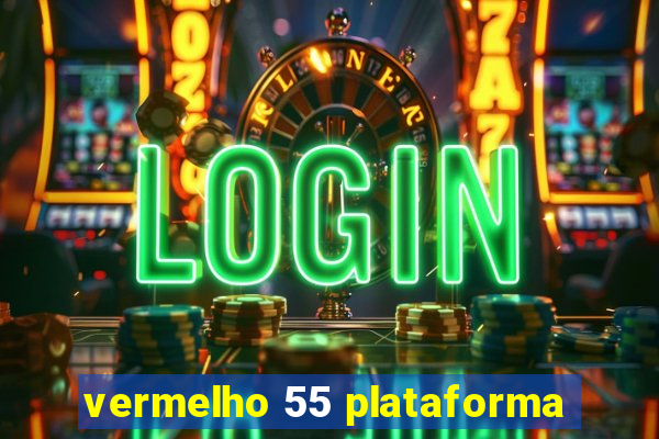 vermelho 55 plataforma