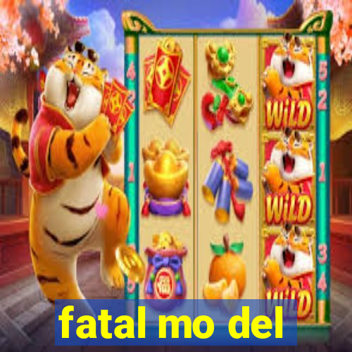 fatal mo del