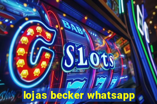 lojas becker whatsapp