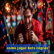 como jogar bets regras