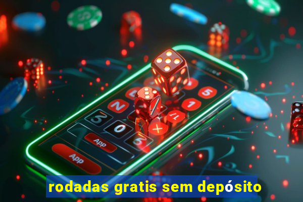 rodadas gratis sem depósito