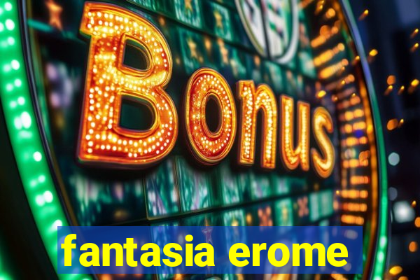 fantasia erome