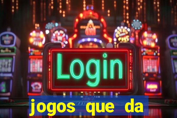 jogos que da dinheiro de verdade sem depositar