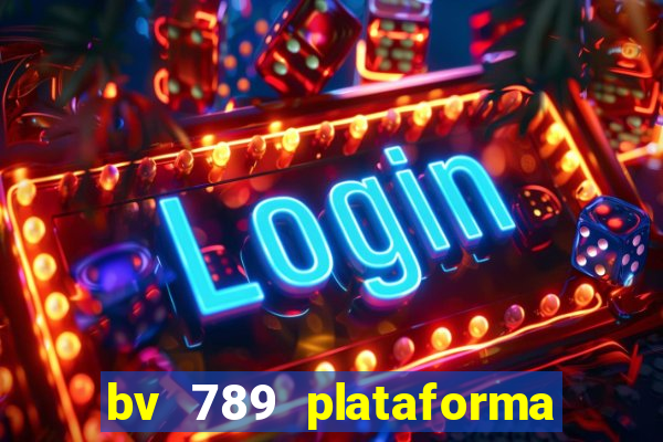 bv 789 plataforma de jogos