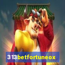 313betfortuneox