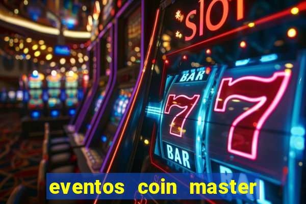 eventos coin master horário 2024