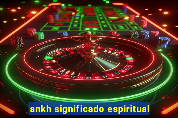 ankh significado espiritual