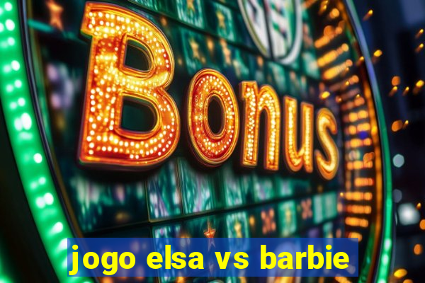 jogo elsa vs barbie