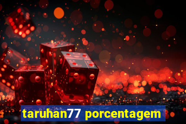 taruhan77 porcentagem