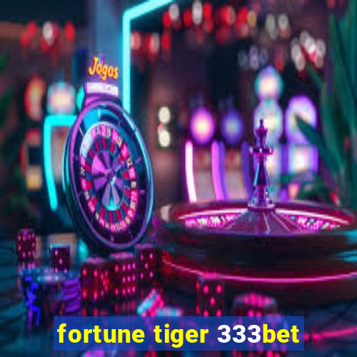 fortune tiger 333bet