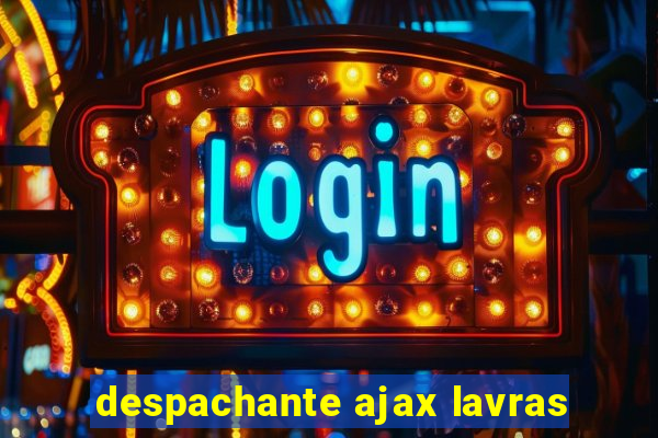 despachante ajax lavras